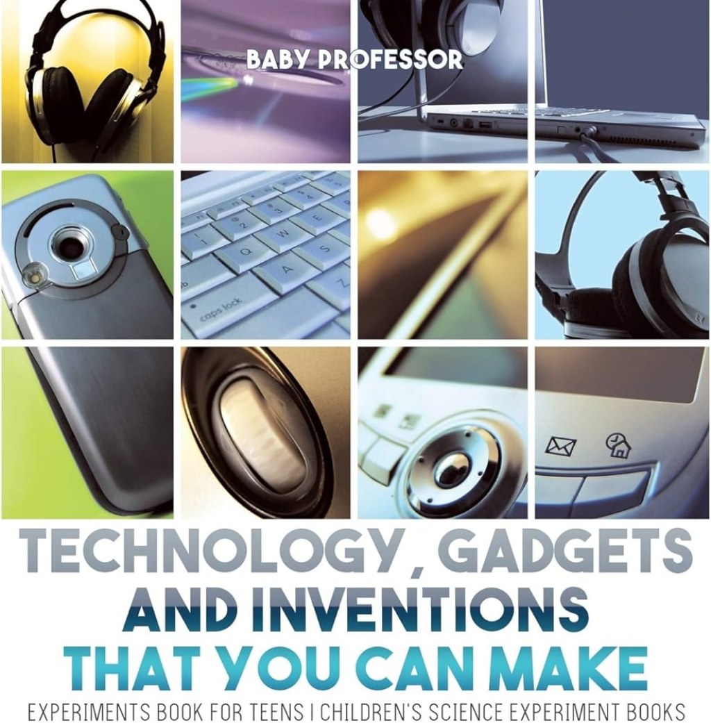 Picture of: Technology, Gadgets and Inventions That You Can Make – Experiments